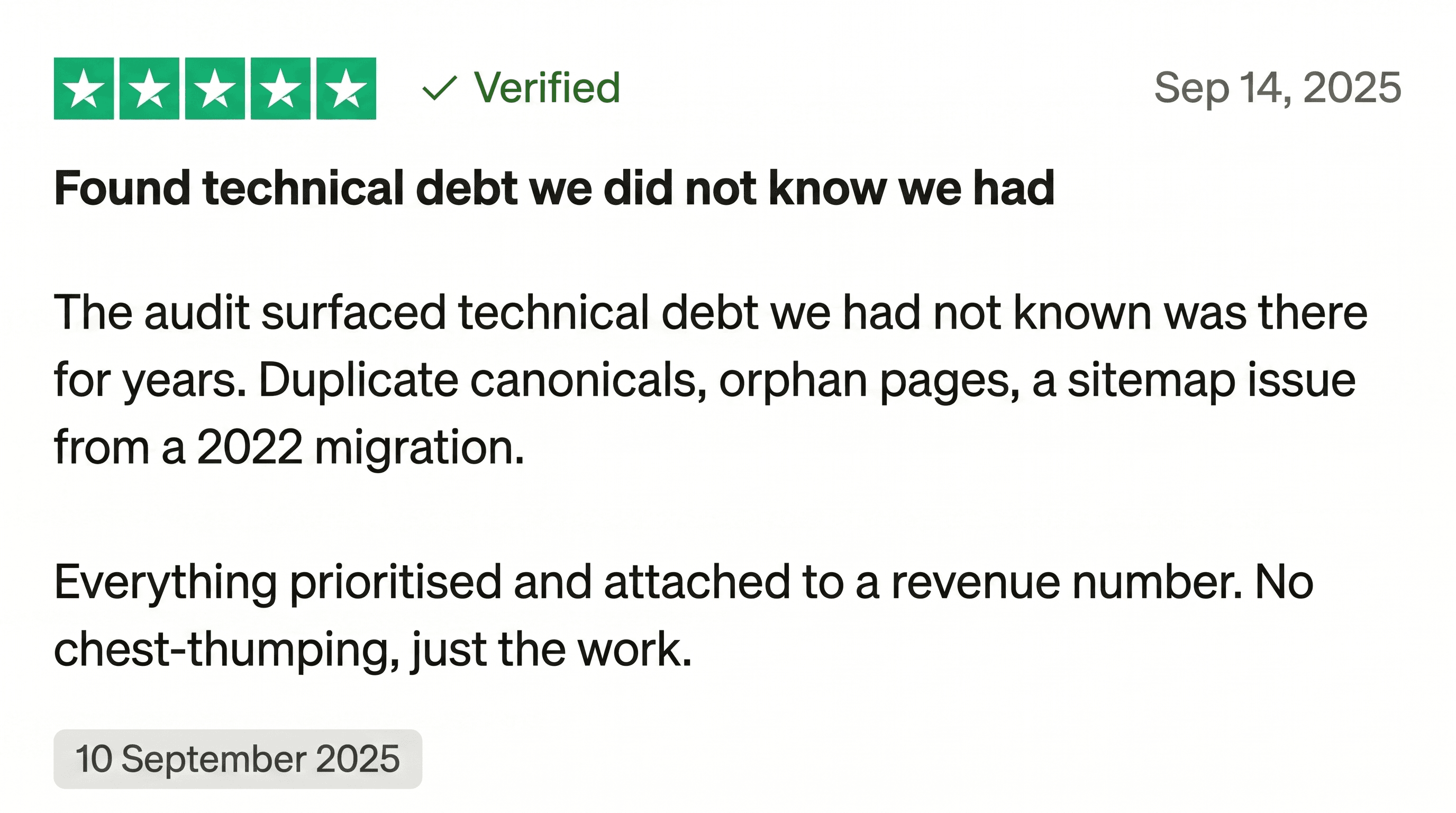 Trustpilot review: Found technical debt we did not know we had. Everything prioritised and attached to a revenue number.